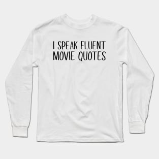 I Speak Fluent Movie Quotes Long Sleeve T-Shirt